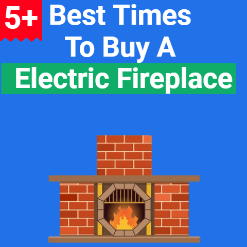 5+ best Times To Buy an Electric Fireplace