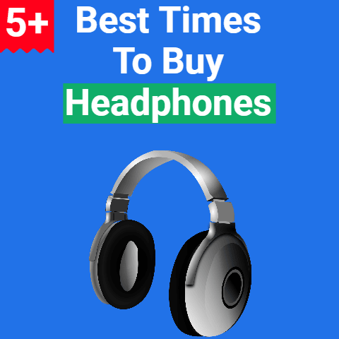 5+ Best Times to Buy Headphones