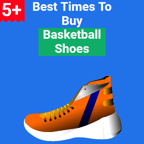 5+ Best Times to Buy Basketball Shoes