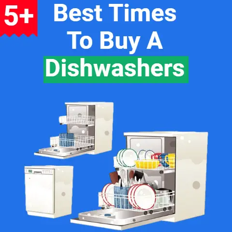 5+ Best Times to Buy Dishwashers