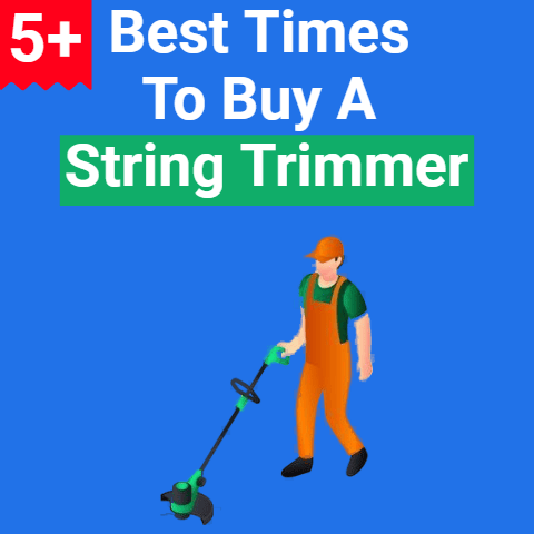 5+ Best Times to Buy String Trimmer