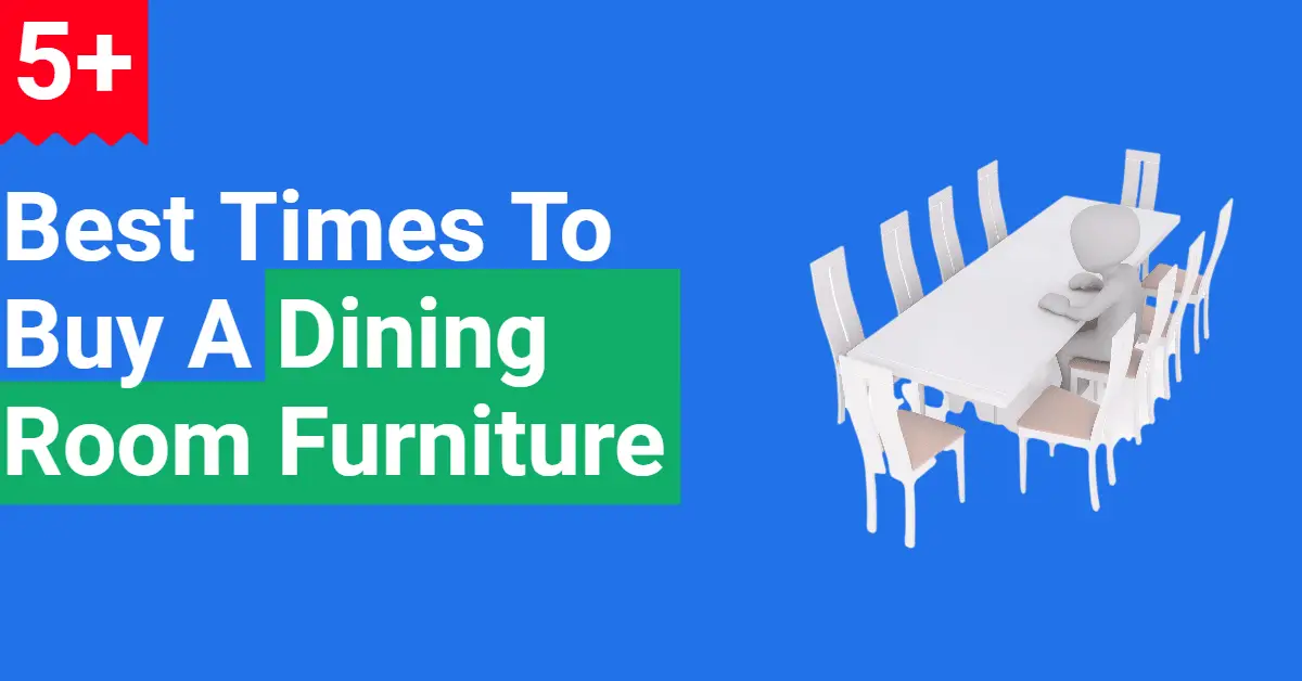 5+ Best Times to Buy Dining Room Furniture (Save Upto 60)