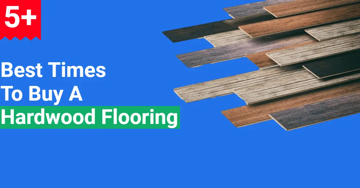 5+ Best Times To Buy Hardwood Flooring (Save Upto 60)