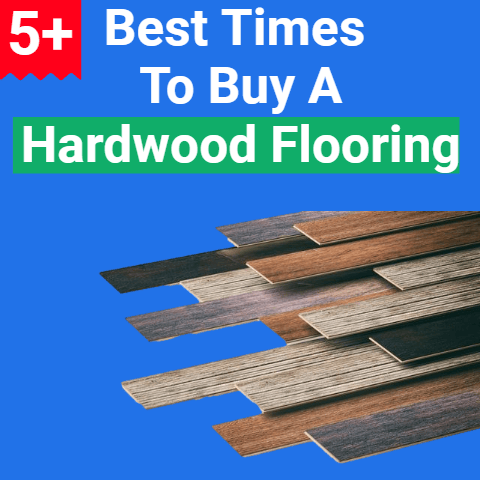 5+ Best Times to Buy hardwood flooring