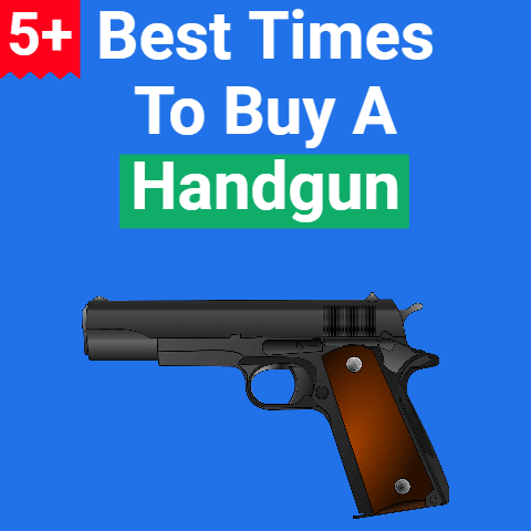 5+ Best Times to Buy a Handgun (and How to Get the Best Deal)