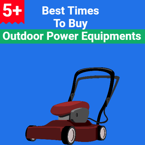 5+ Best Times to Buy Outdoor Power Equipment