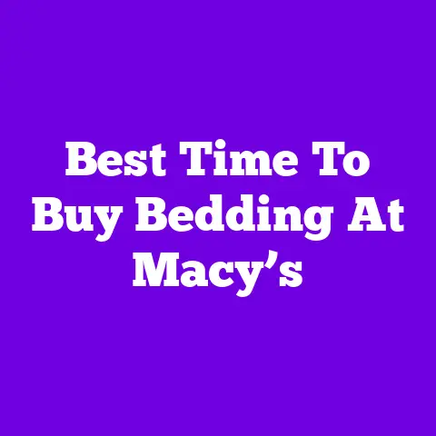 Best Time To Buy Bedding At Macy’s