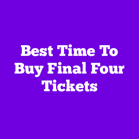 Best Time To Buy Final Four Tickets