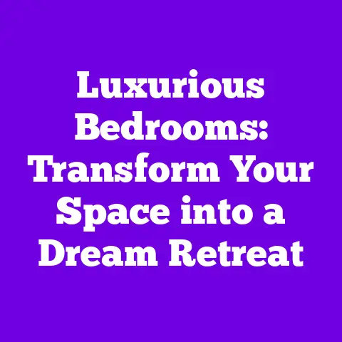 Luxurious Bedrooms: Transform Your Space into a Dream Retreat