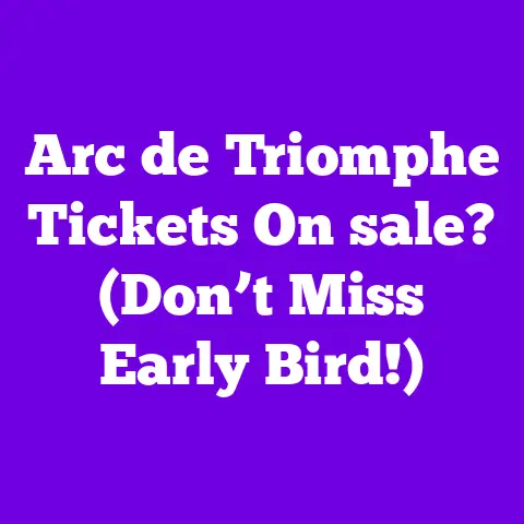 Arc de Triomphe Tickets On sale? (Don’t Miss Early Bird!)