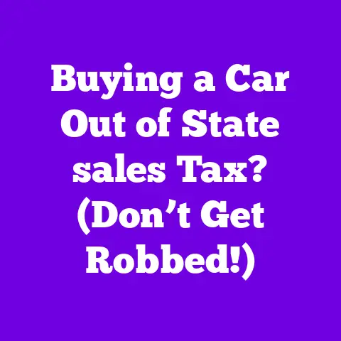 Buying a Car Out of State sales Tax? (Don’t Get Robbed!)