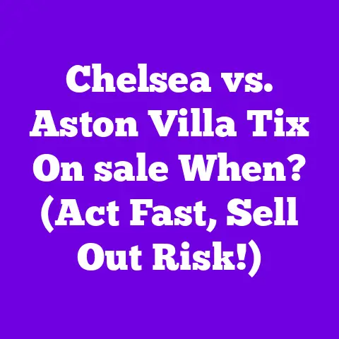 Chelsea vs. Aston Villa Tix On sale When? (Act Fast, Sell Out Risk!)