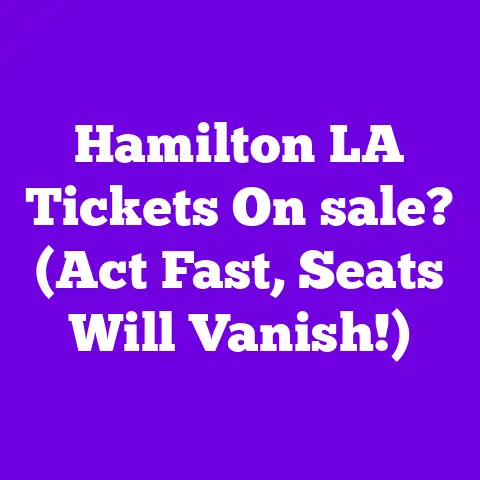 Hamilton LA Tickets On sale? (Act Fast, Seats Will Vanish!)
