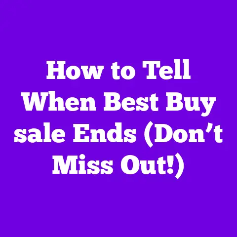 How to Tell When Best Buy sale Ends (Don’t Miss Out!)