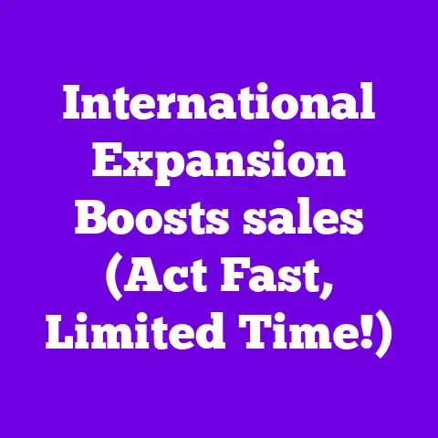 International Expansion Boosts sales (Act Fast, Limited Time!)