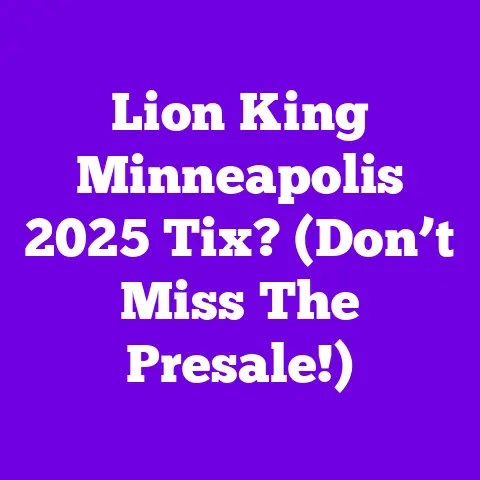 Lion King Minneapolis 2025 Tix? (Don’t Miss The Presale!)