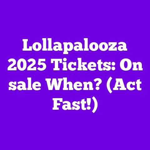 Lollapalooza 2025 Tickets: On sale When? (Act Fast!)