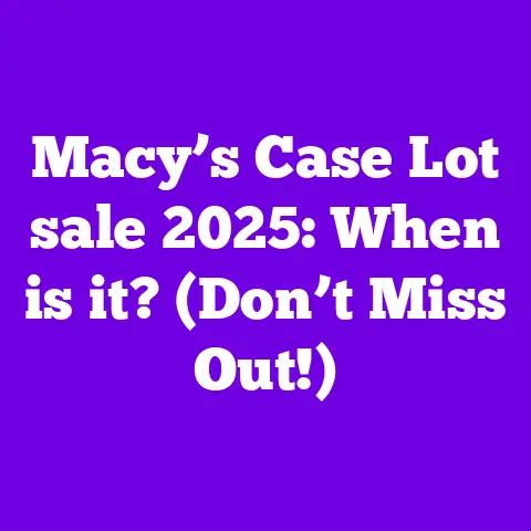 Macy’s Case Lot sale 2025: When is it? (Don’t Miss Out!)