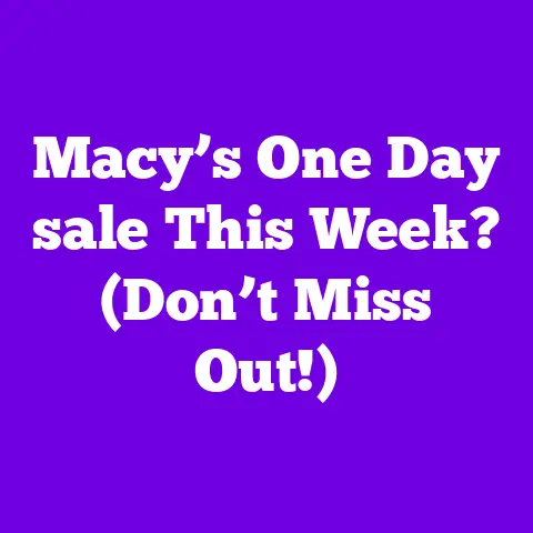Macy’s One Day sale This Week? (Don’t Miss Out!)