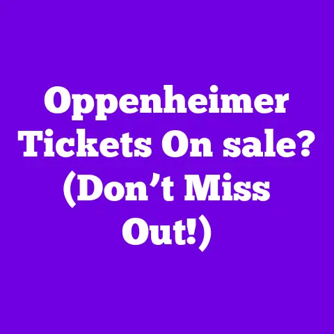 Oppenheimer Tickets On sale? (Don’t Miss Out!)