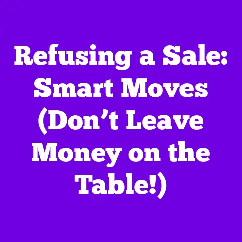 Refusing a Sale: Smart Moves (Don’t Leave Money on the Table!)