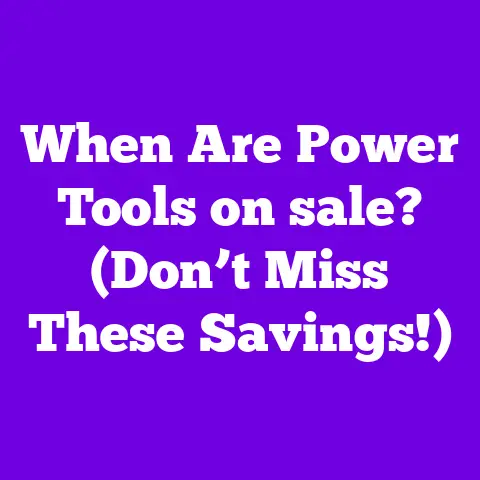 When Are Power Tools on sale? (Don’t Miss These Savings!)