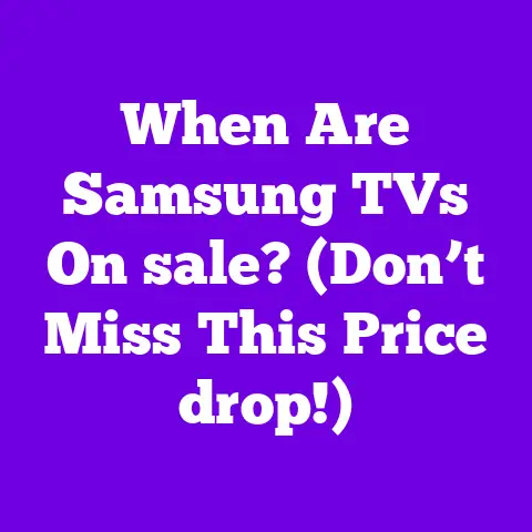 When Are Samsung TVs On sale? (Don’t Miss This Price drop!)