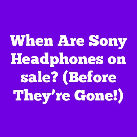 When Are Sony Headphones on sale? (Before They’re Gone!)