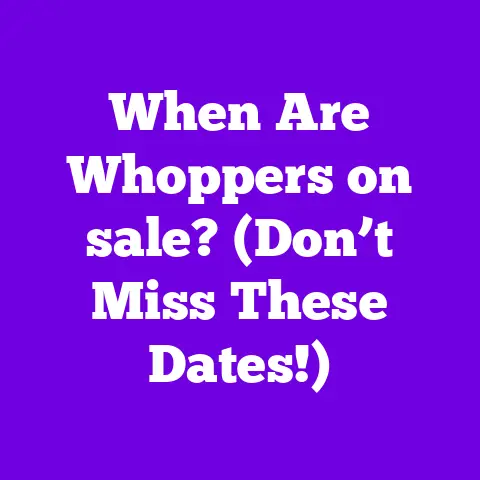 When Are Whoppers on sale? (Don’t Miss These Dates!)