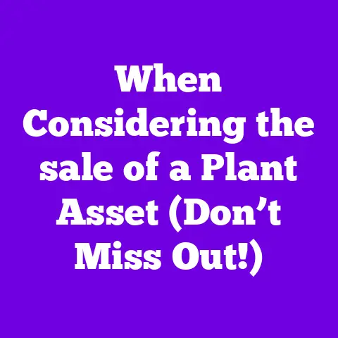 When Considering the sale of a Plant Asset (Don’t Miss Out!)