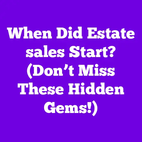 When Did Estate sales Start? (Don’t Miss These Hidden Gems!)