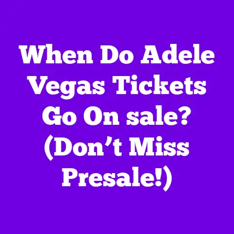 When Do Adele Vegas Tickets Go On sale? (Don’t Miss Presale!)