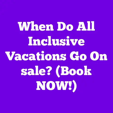 When Do All Inclusive Vacations Go On sale? (Book NOW!)