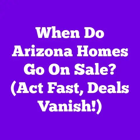 When Do Arizona Homes Go On Sale? (Act Fast, Deals Vanish!)