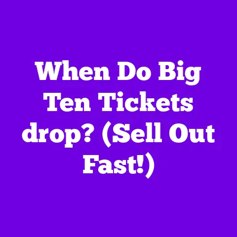 When Do Big Ten Tickets drop? (Sell Out Fast!)