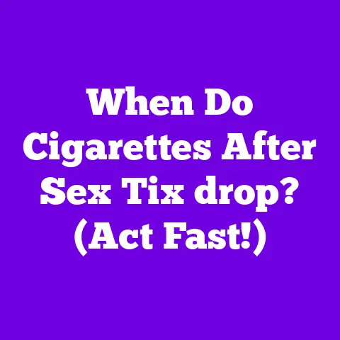 When Do Cigarettes After Sex Tix drop? (Act Fast!)