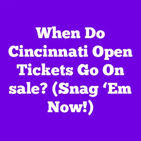 When Do Cincinnati Open Tickets Go On sale? (Snag ‘Em Now!)