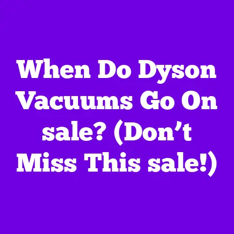 When Do Dyson Vacuums Go On sale? (Don’t Miss This sale!)