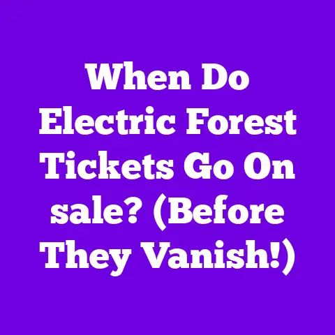 When Do Electric Forest Tickets Go On sale? (Before They Vanish!)