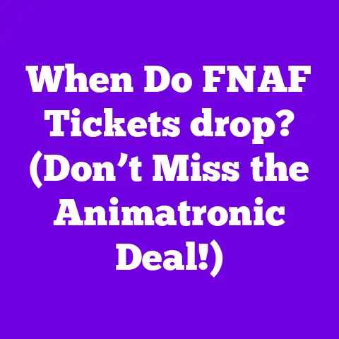 When Do FNAF Tickets drop? (Don’t Miss the Animatronic Deal!)