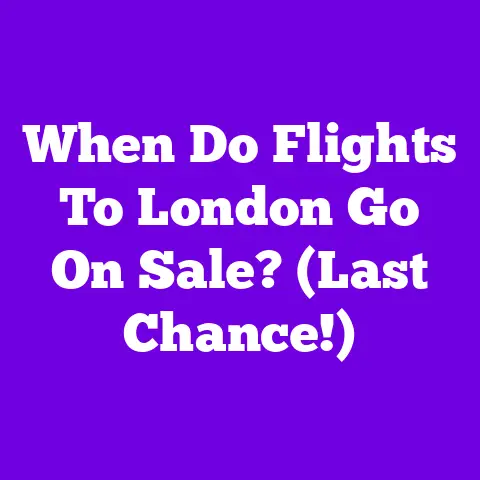 When Do Flights To London Go On Sale? (Last Chance!)
