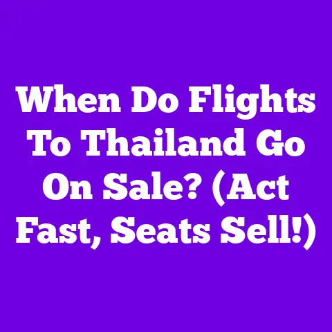 When Do Flights To Thailand Go On Sale? (Act Fast, Seats Sell!)