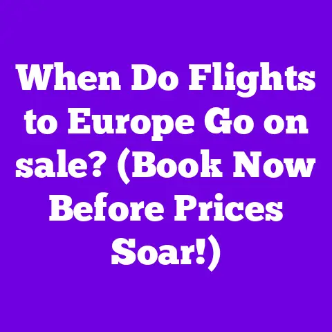 When Do Flights to Europe Go on sale? (Book Now Before Prices Soar!)