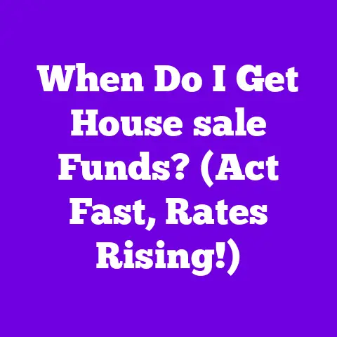 When Do I Get House sale Funds? (Act Fast, Rates Rising!)