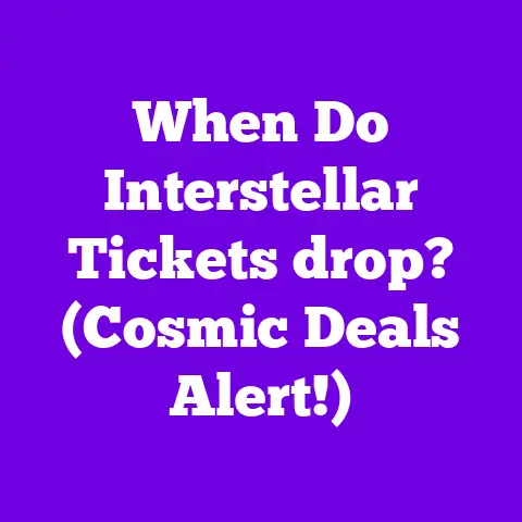 When Do Interstellar Tickets drop? (Cosmic Deals Alert!)