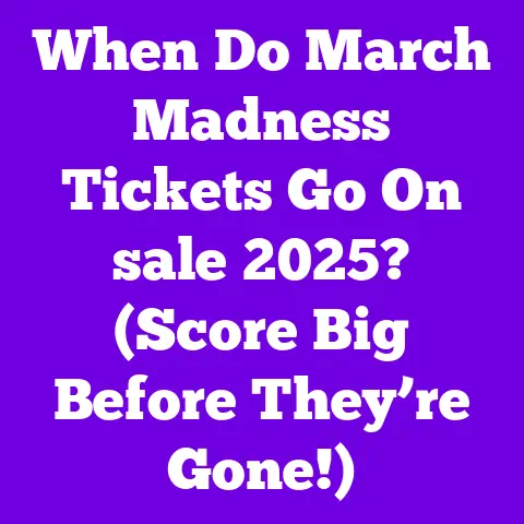 When Do March Madness Tickets Go On sale 2025? (Score Big Before They’re Gone!)