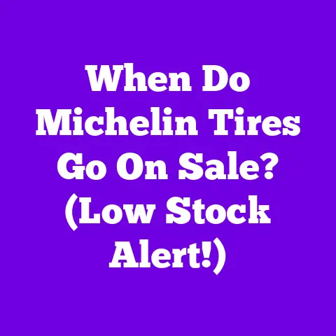 When Do Michelin Tires Go On Sale? (Low Stock Alert!)