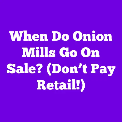 When Do Onion Mills Go On Sale? (Don’t Pay Retail!)