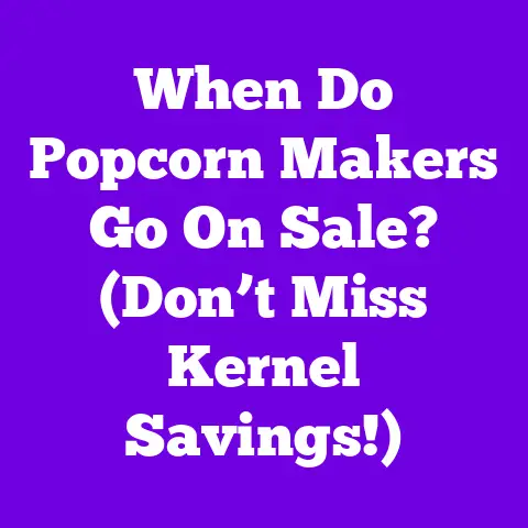 When Do Popcorn Makers Go On Sale? (Don’t Miss Kernel Savings!)