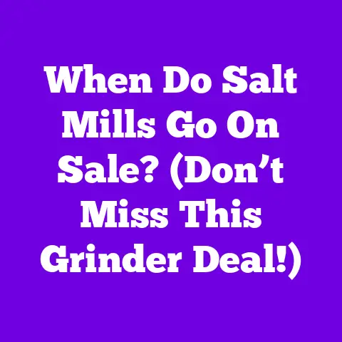 When Do Salt Mills Go On Sale? (Don’t Miss This Grinder Deal!)